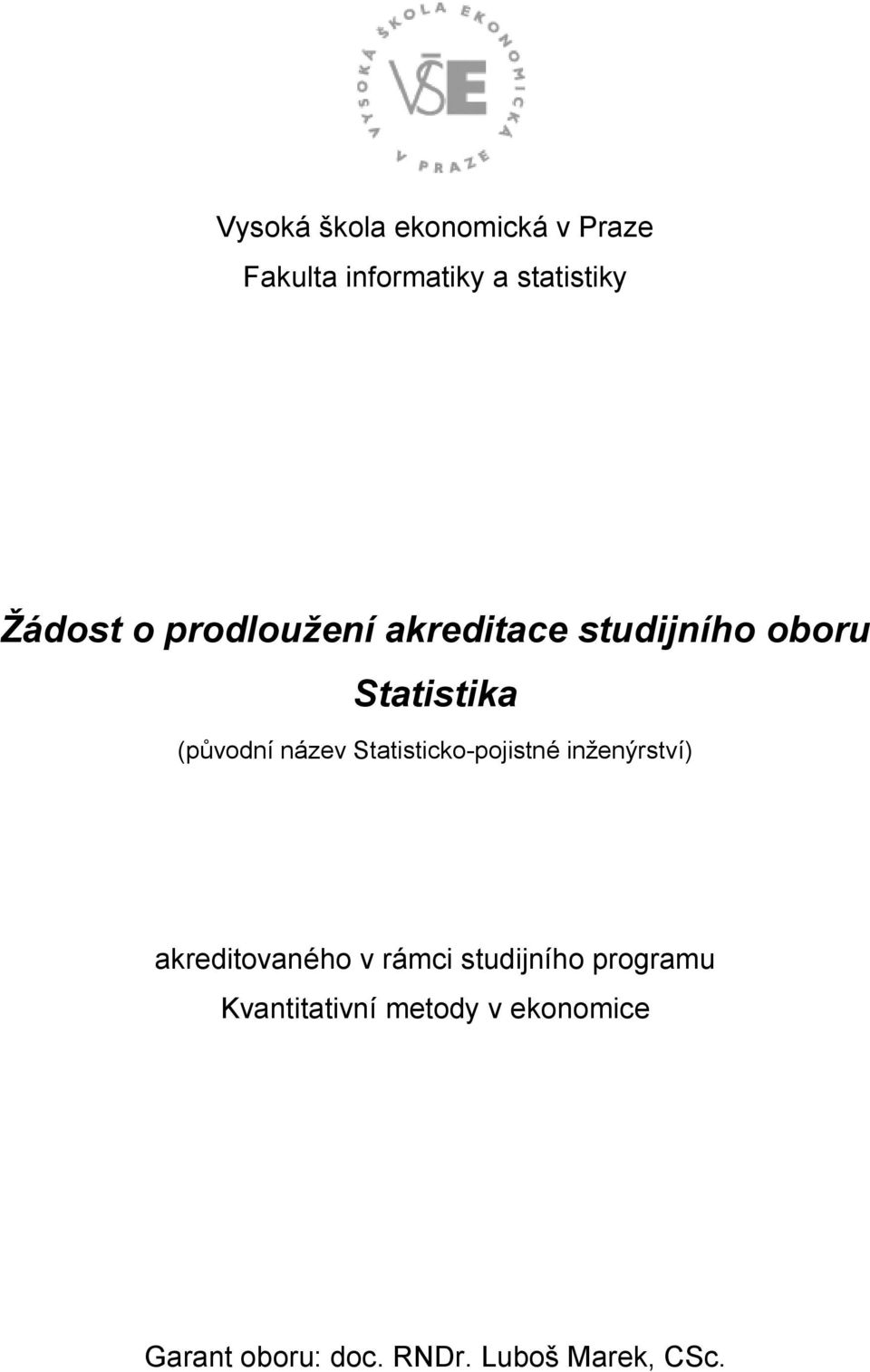 Statisticko-pojistné inženýrství) akreditovaného v rámci studijního