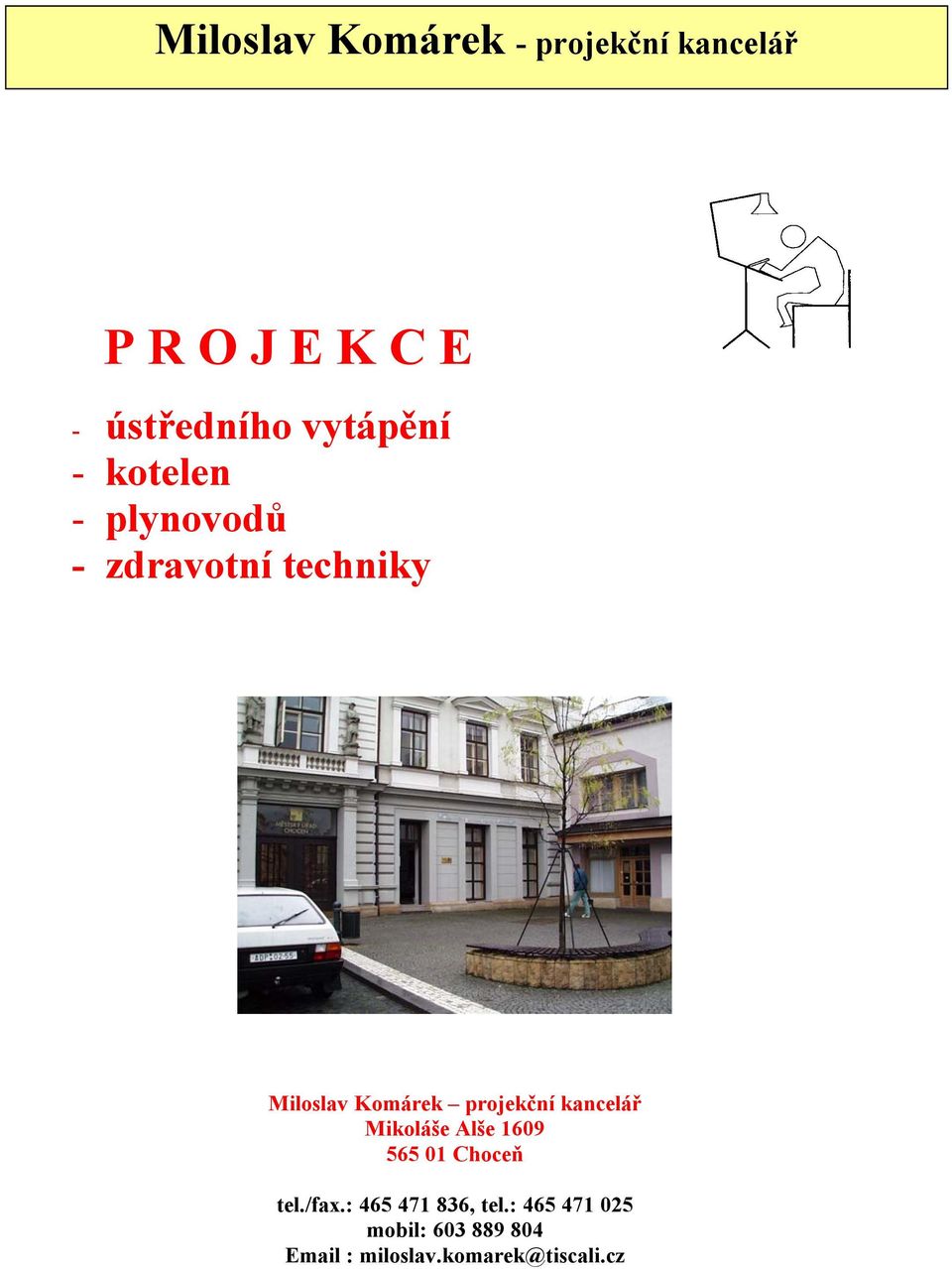 projekční kancelář Mikoláše Alše 1609 565 01 Choceň tel./fax.