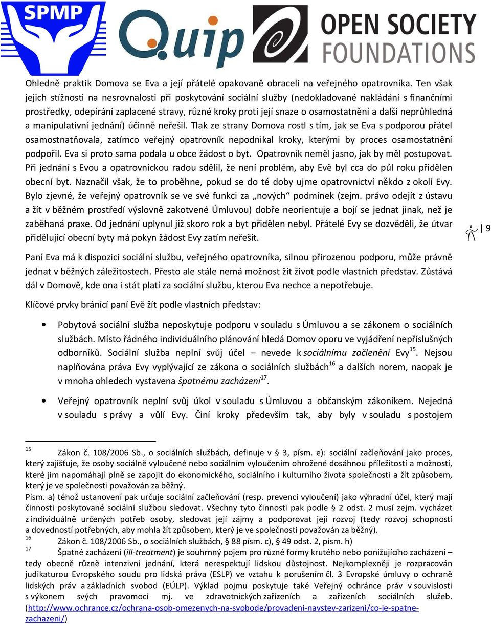další neprůhledná a manipulativní jednání) účinně neřešil.
