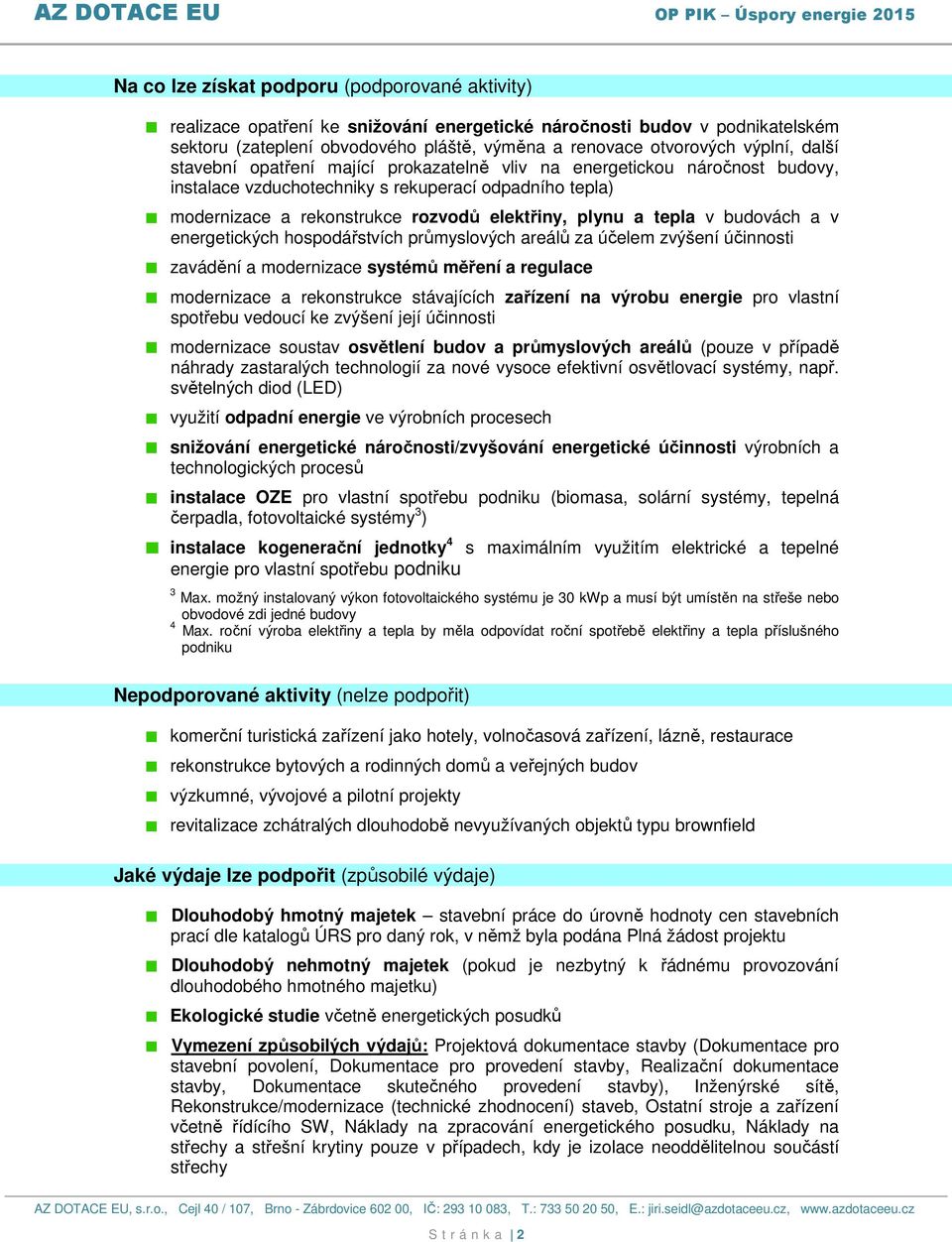 a tepla v budovách a v energetických hospodářstvích průmyslových areálů za účelem zvýšení účinnosti zavádění a modernizace systémů měření a regulace modernizace a rekonstrukce stávajících zařízení na