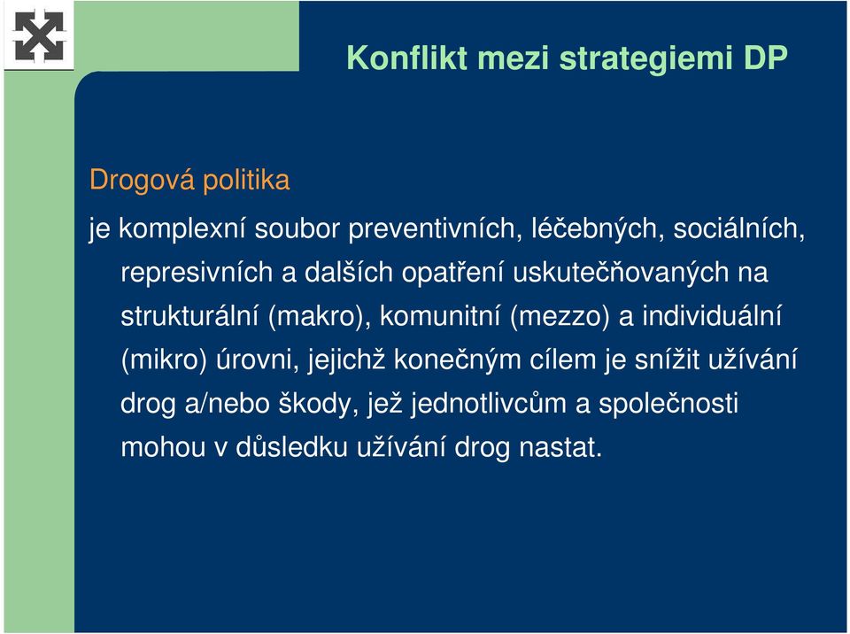 (makro), komunitní (mezzo) a individuální (mikro) úrovni, jejichž konečným cílem je