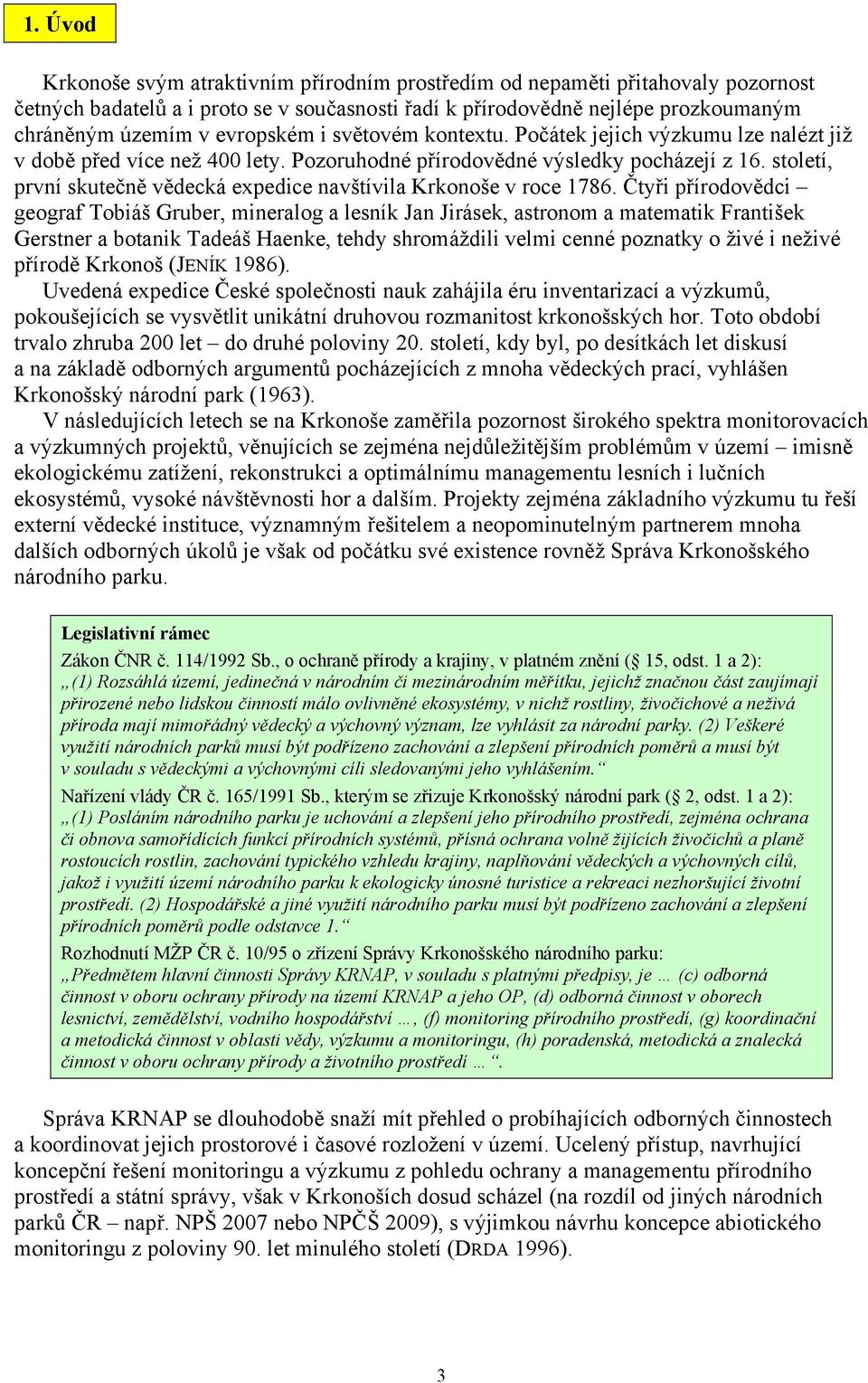 století, první skutečně vědecká expedice navštívila Krkonoše v roce 1786.