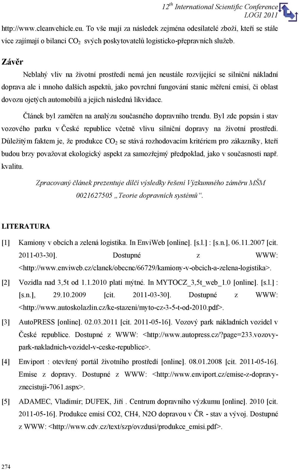 automobilů a jejich následná likvidace. Článek byl zaměřen na analýzu současného dopravního trendu.