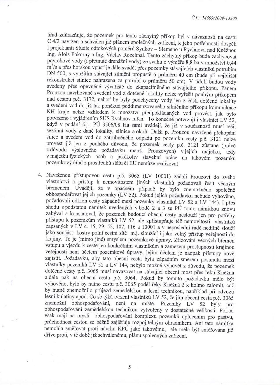 dznj vodyrze svahu o!irnei; g.g ha \ mno,,.r\i 04r' n' s a pres horskou vpusije ddje.vjddr p;e. poze,nky srjraiic;.f, DN 500, s vyuzitim stavajici silddlx propuste o prrimeru 40 cm "frs"iiil""ji.