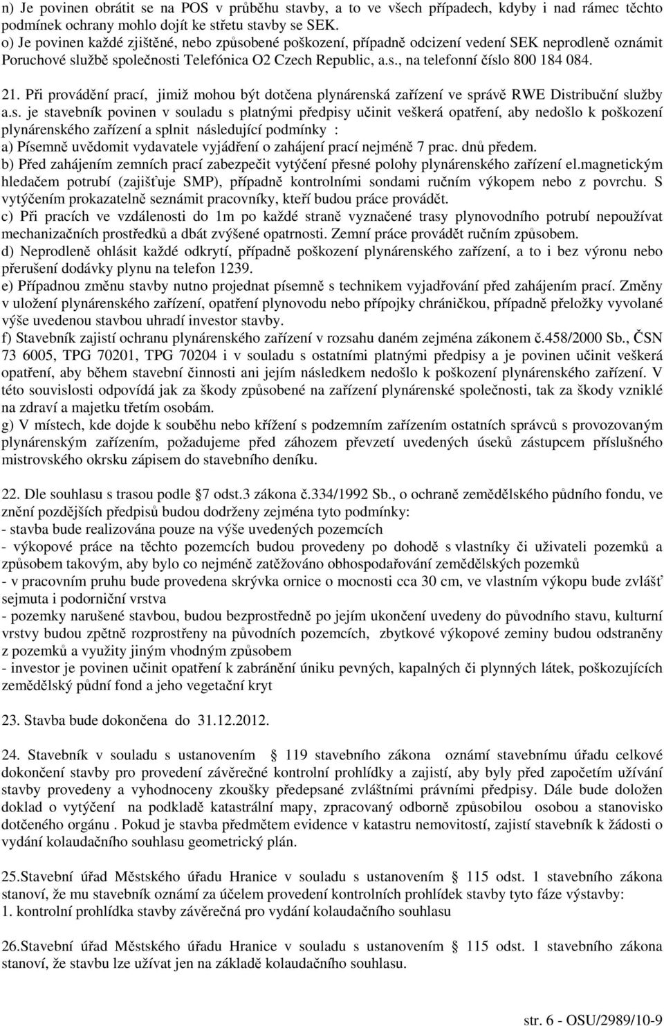 21. Při provádění prací, jimiž mohou být dotčena plynárensk