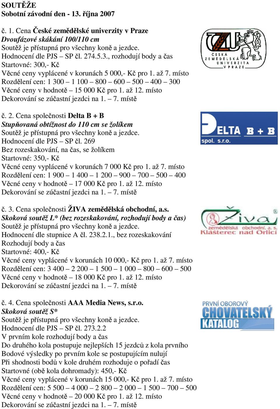 Cena společnosti Delta B + B Stupňovaná obtížnost do 110 cm se žolíkem Hodnocení dle PJS SP čl.