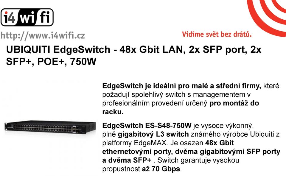 EdgeSwitch ES-S48-750W je vysoce výkonný, plně gigabitový L3 switch známého výrobce Ubiquiti z platformy EdgeMAX.