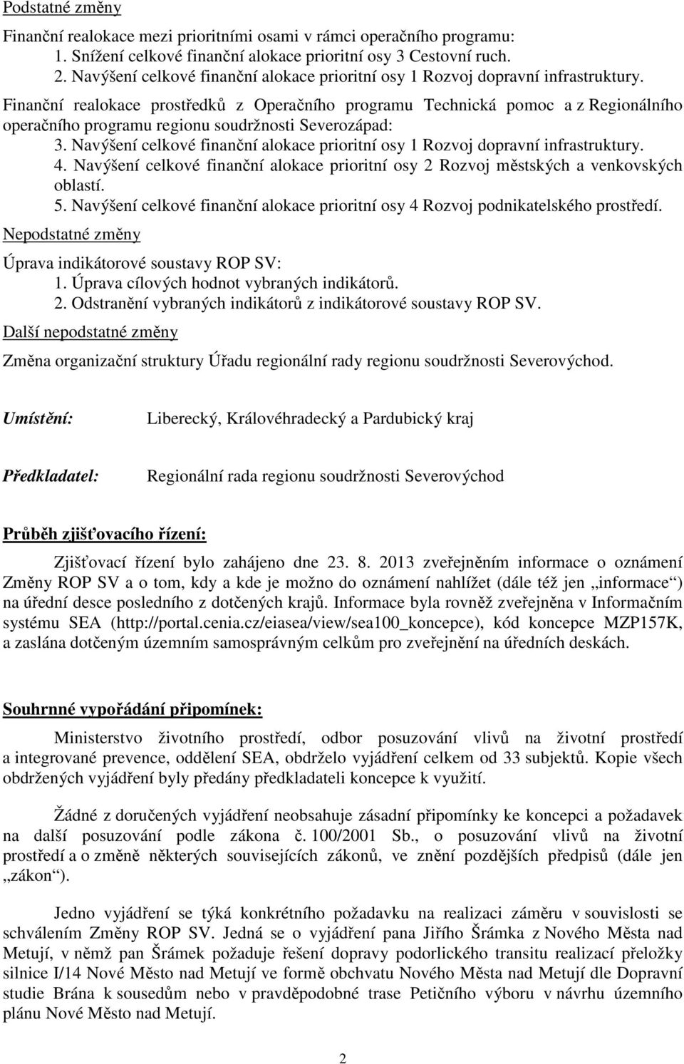 Finanční realokace prostředků z Operačního programu Technická pomoc a z Regionálního operačního programu regionu soudržnosti Severozápad: 3.  4.