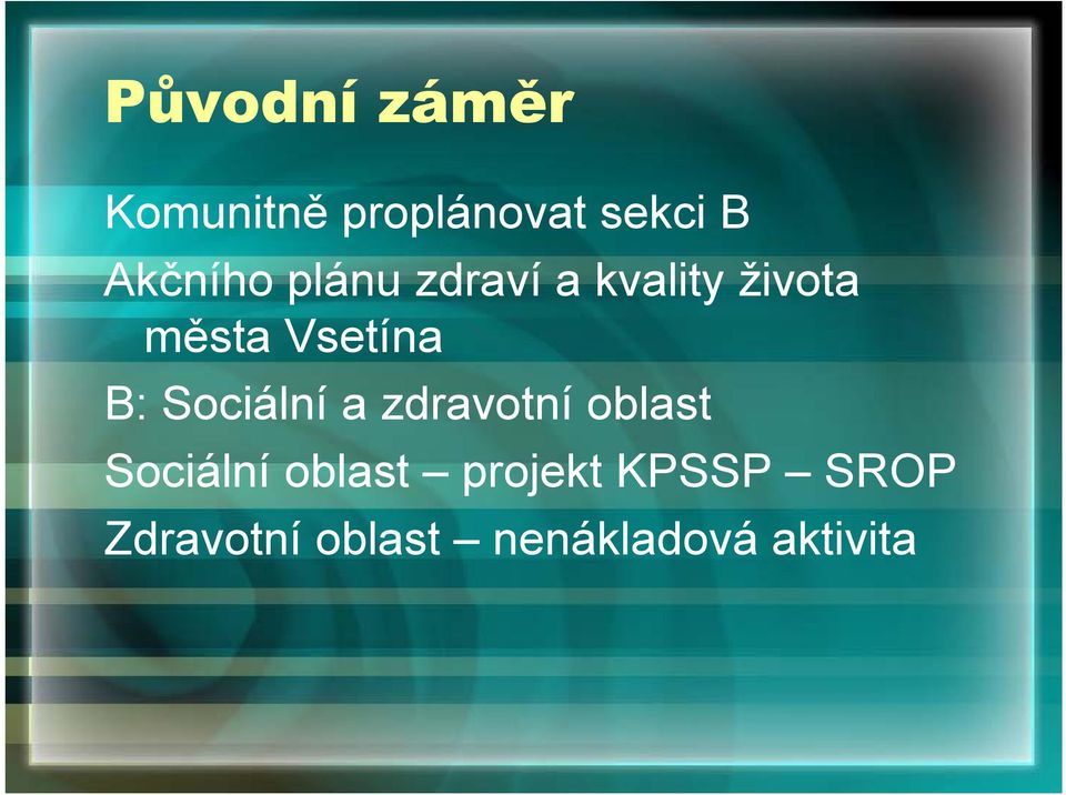 Vsetína B: Sociální a zdravotní oblast Sociální