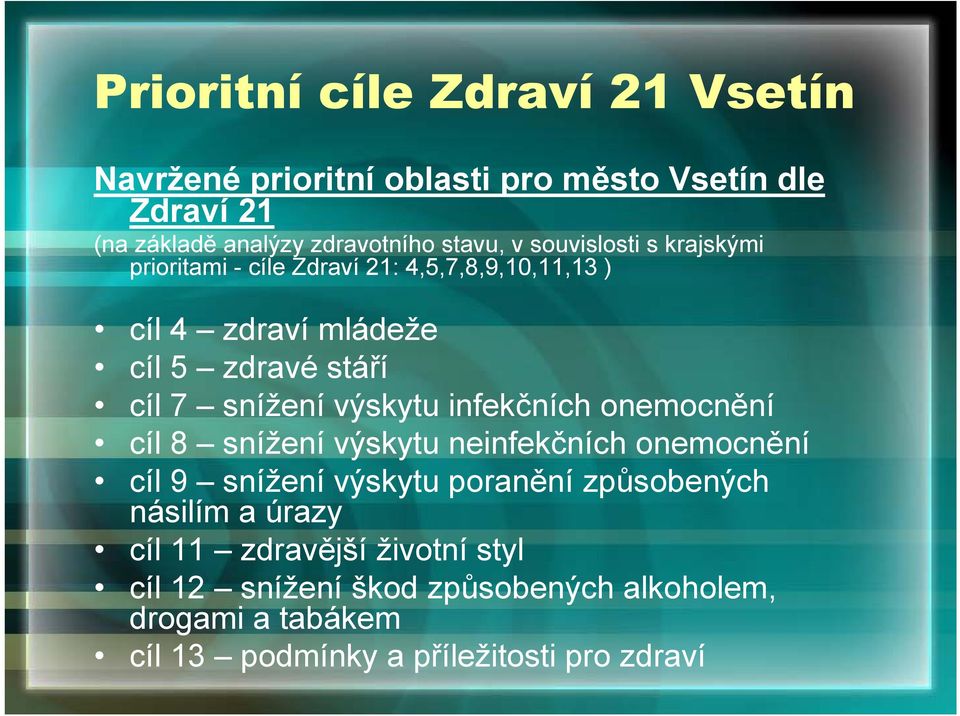 výskytu infekčních onemocnění cíl 8 snížení výskytu neinfekčních onemocnění cíl 9 snížení výskytu poranění způsobených násilím a