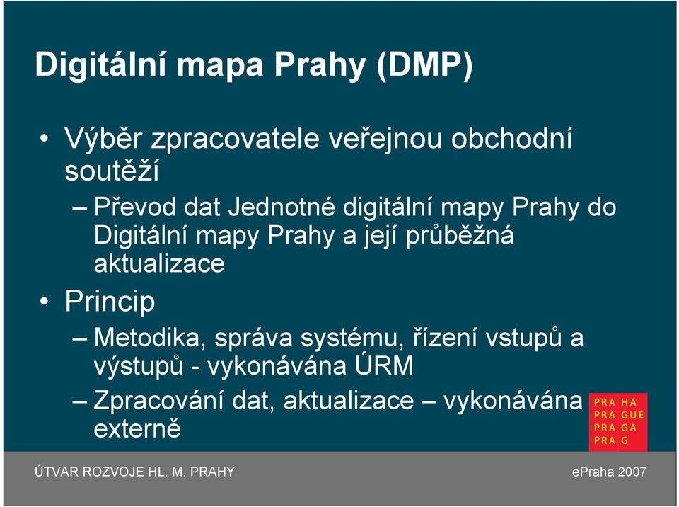 průběžná aktualizace Princip Metodika, správa systému, řízení vstupů a