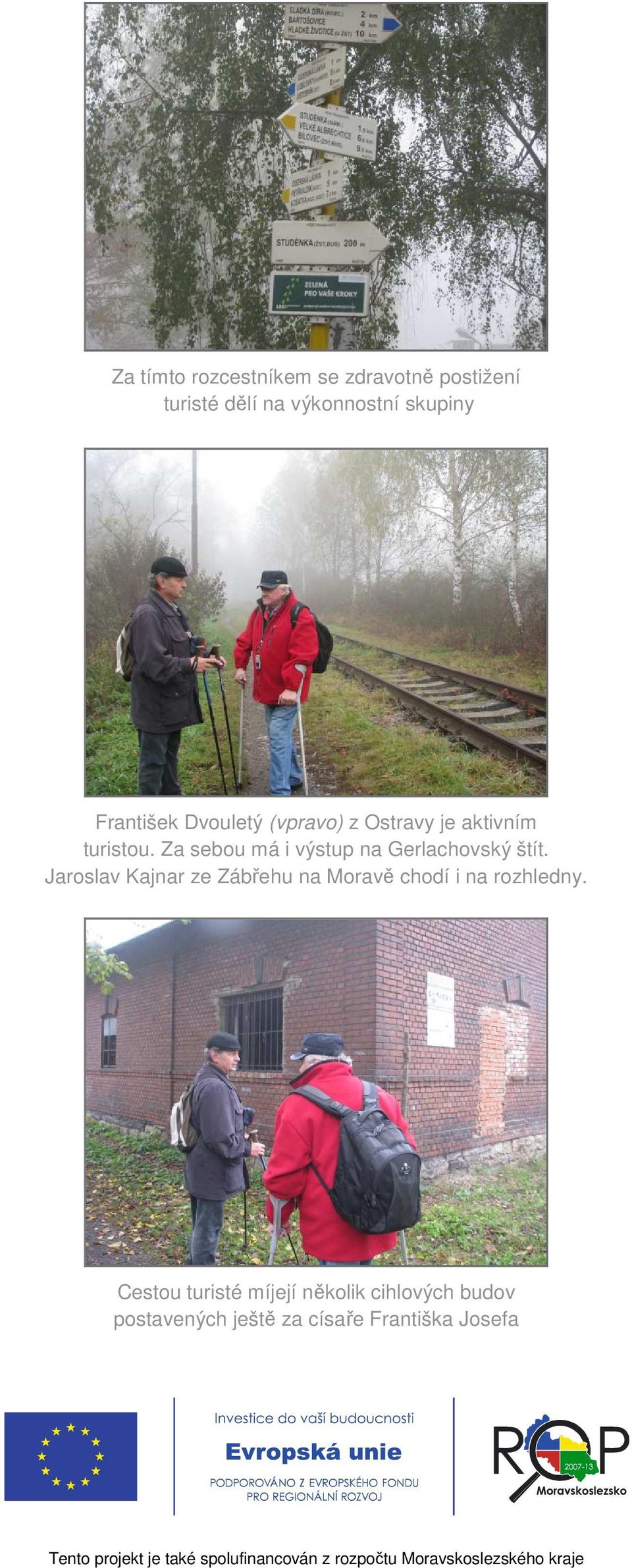 Za sebou má i výstup na Gerlachovský štít.