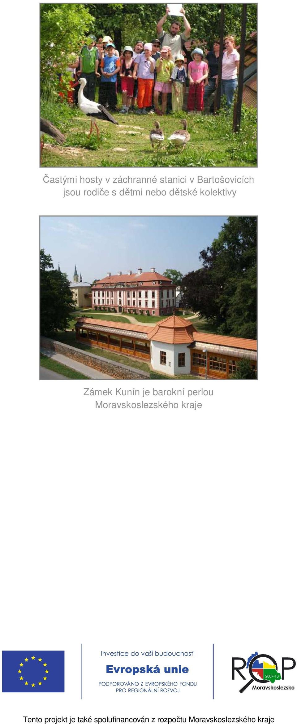 nebo dětské kolektivy Zámek Kunín je