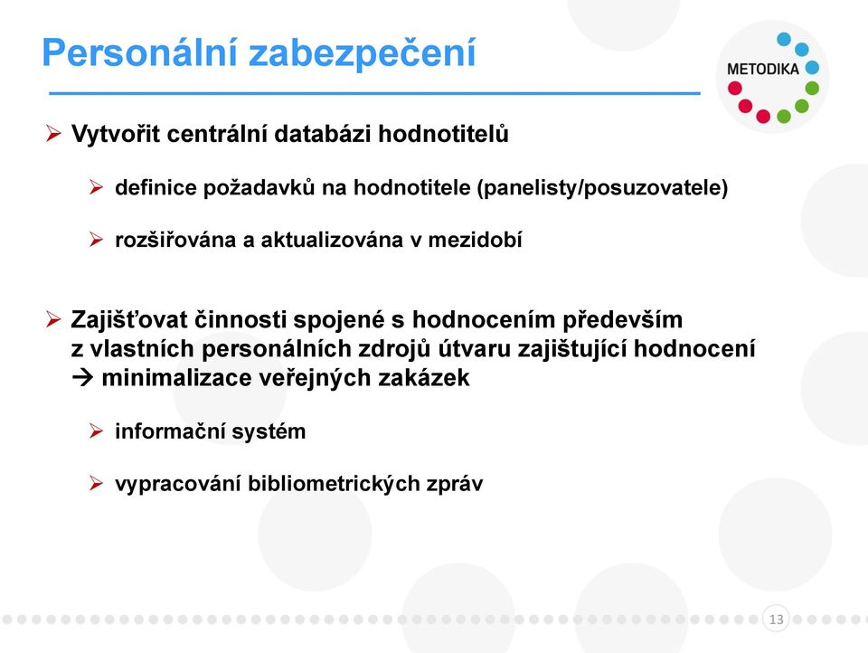 činnosti spojené s hodnocením především z vlastních personálních zdrojů útvaru