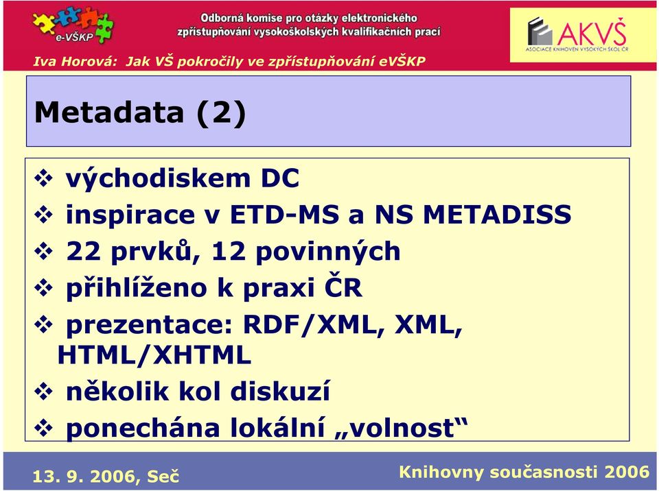 přihlíženo k praxi ČR prezentace: RDF/XML,