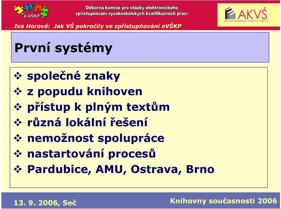 lokální řešení nemožnost spolupráce