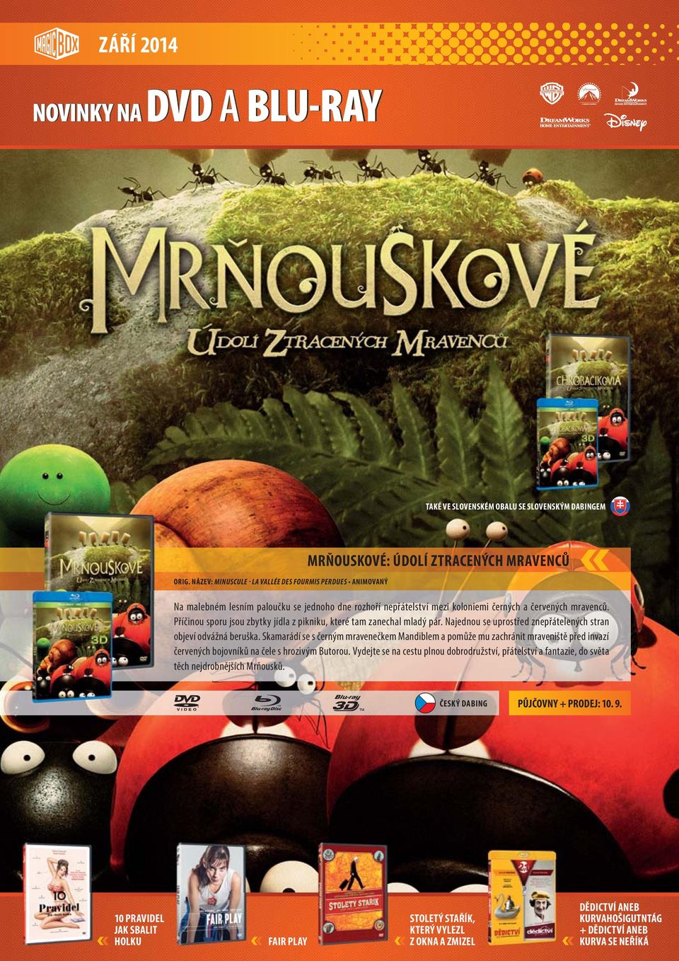 mravenců. Příčinou sporu jsou zbytky jídla z pikniku, které tam zanechal mladý pár. Najednou se uprostřed znepřátelených stran objeví odvážná beruška.