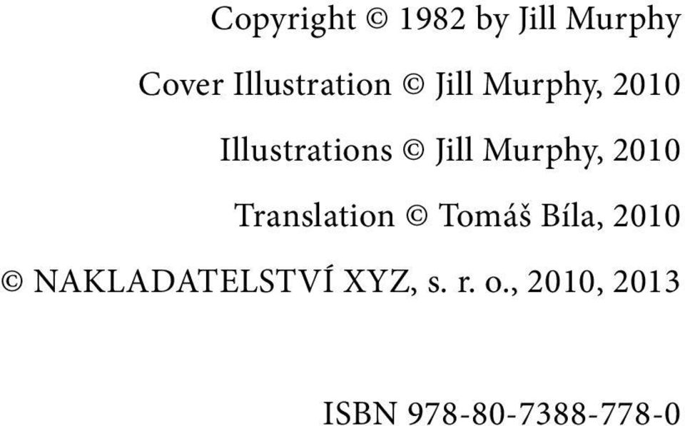 Jill Murphy, 2010 Translation Tomáš Bíla, 2010