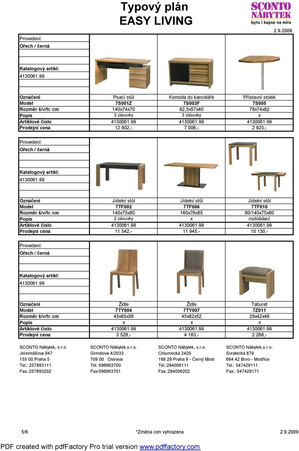 10 130,- Židle Židle Taburet 7TY004 7TY007 7Z011 458556 458252 294248 4 183,- 3 528,- 2 268,- SCONTO Nábytek, s.r.o.