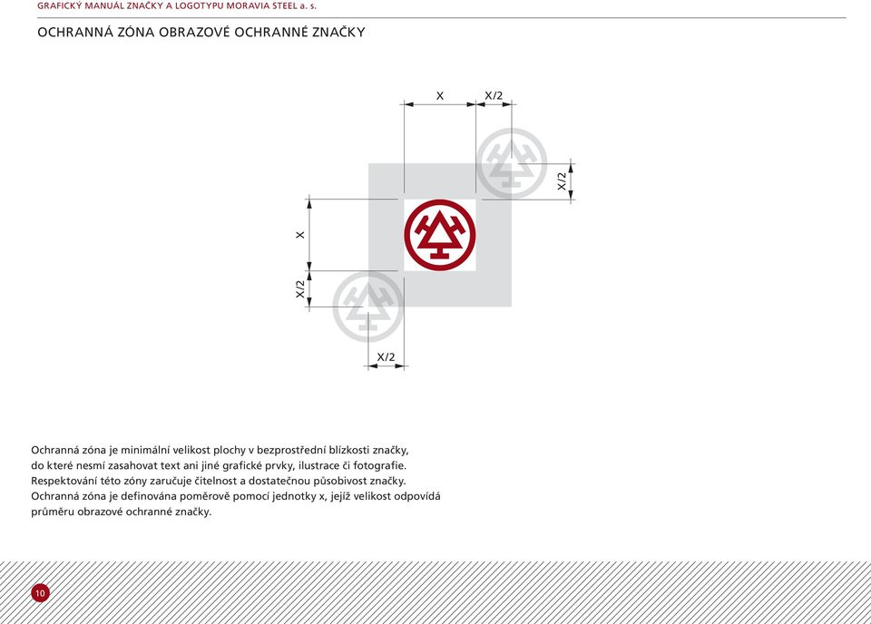 značky, do které nesmí zasahovat text ani jiné grafické prvky, ilustrace či fotografie.