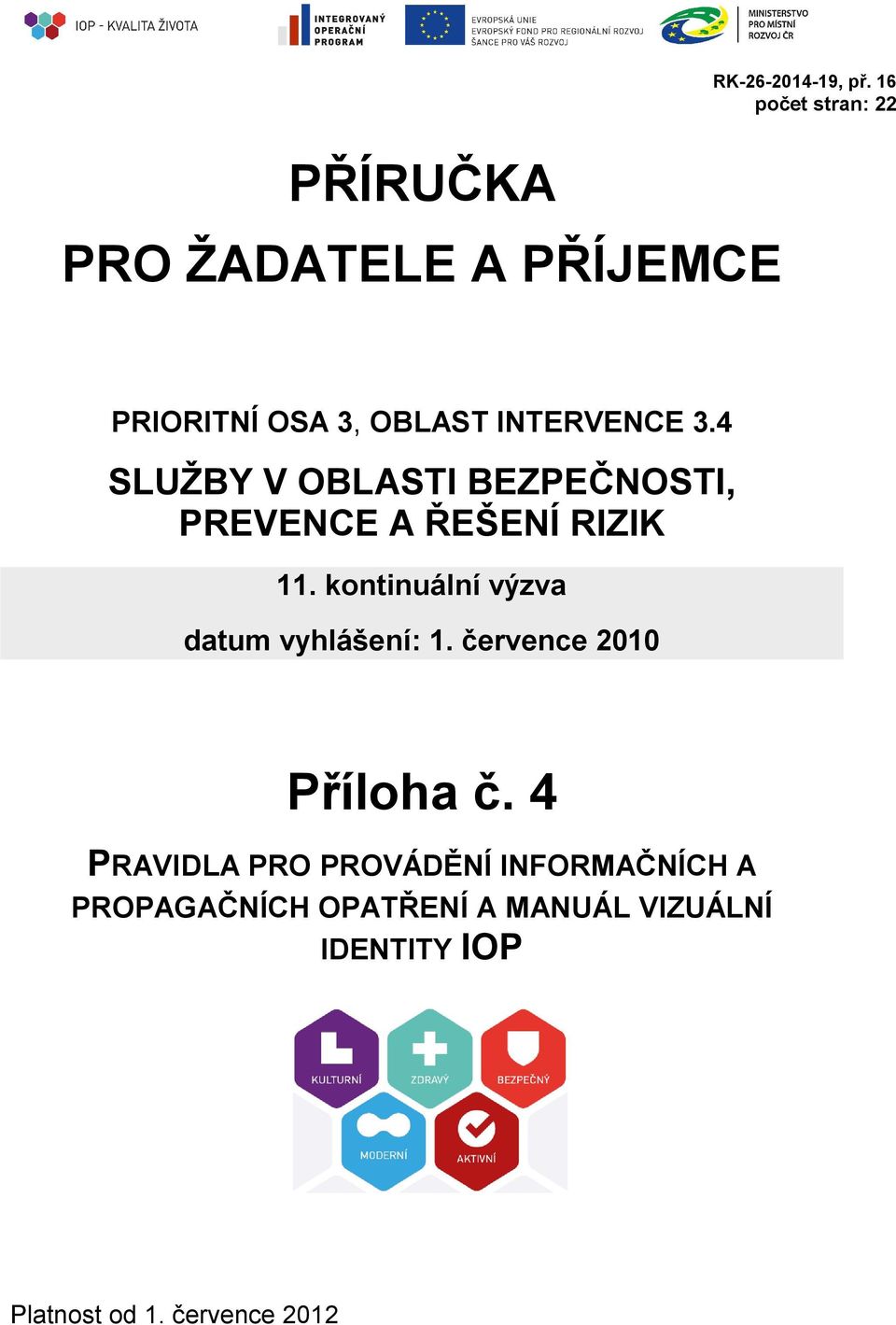 kontinuální výzva datum vyhlášení: 1. července 2010 Příloha č.