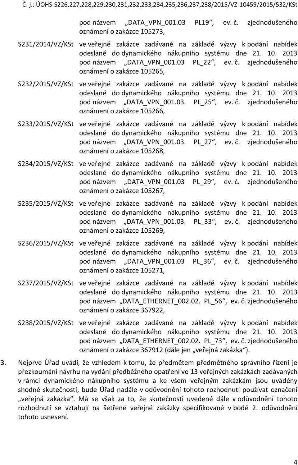 zjednodušeného oznámení o zakázce 105266, S233/2015/VZ/KSt ve veřejné zakázce zadávané na základě výzvy k podání nabídek pod názvem DATA_VPN_001.03. PL_27, ev. č.