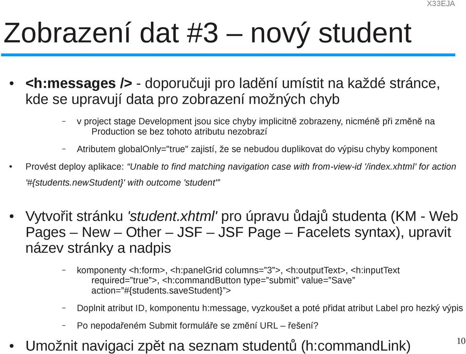 find matching navigation case with from-view-id '/index.xhtml' for action '#{students.newstudent' with outcome 'student' Vytvořit stránku 'student.