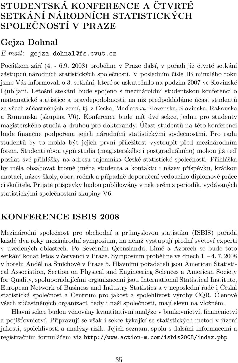 setkání, které se uskutečnilo na podzim 2007 ve Slovinské Ljubljani.