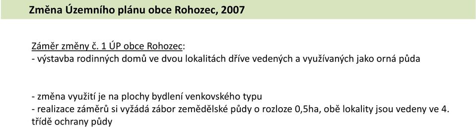 využívaných jako orná půda - změna využití je na plochy bydlení venkovského typu