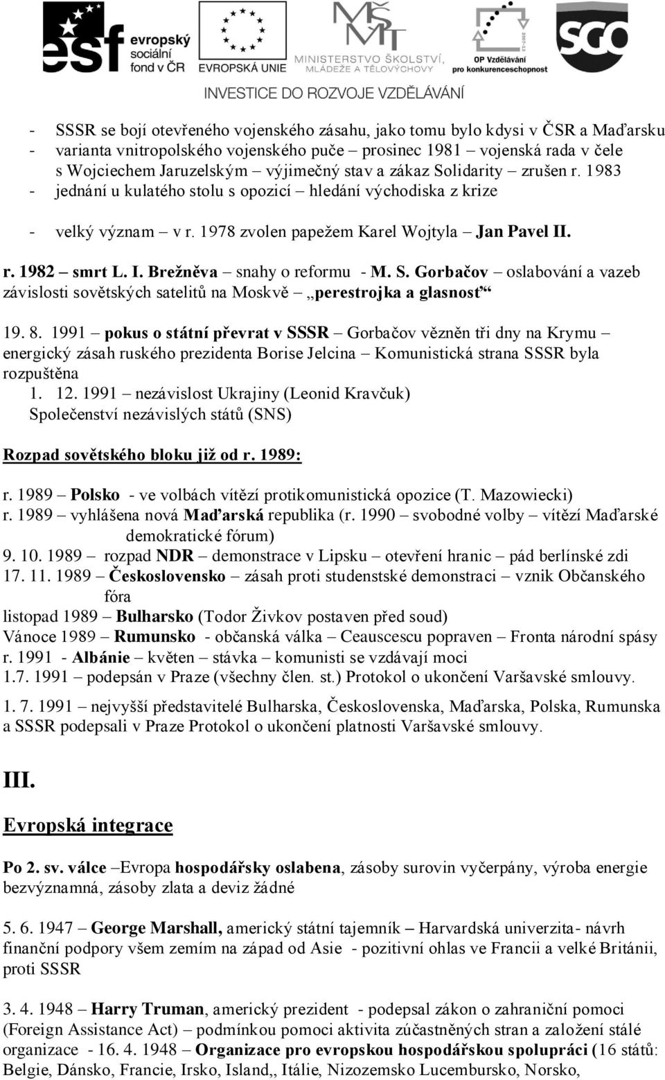 S. Gorbačov oslabování a vazeb závislosti sovětských satelitů na Moskvě perestrojka a glasnosť 19. 8.