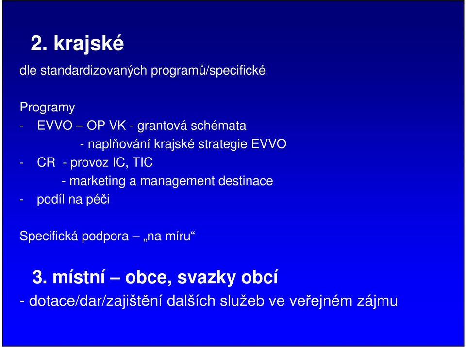 marketing a management destinace - podíl na péči Specifická podpora na míru 3.