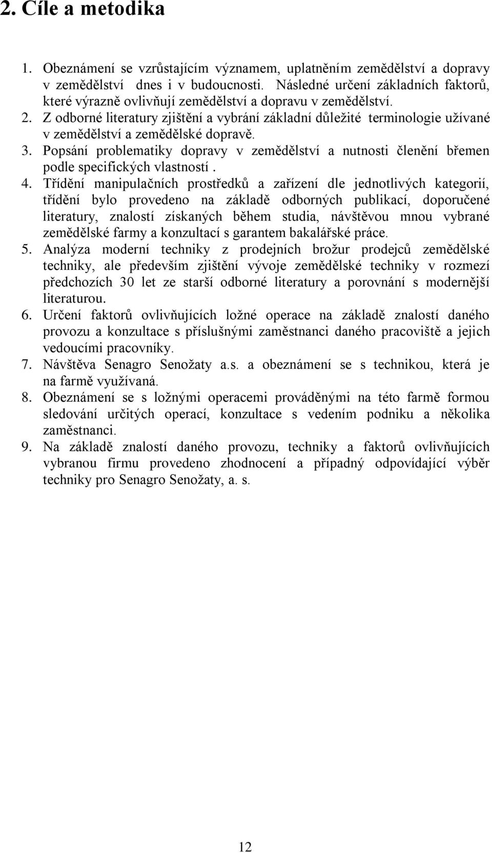 Z odborné literatury zjištění a vybrání základní důležité terminologie užívané v zemědělství a zemědělské dopravě. 3.