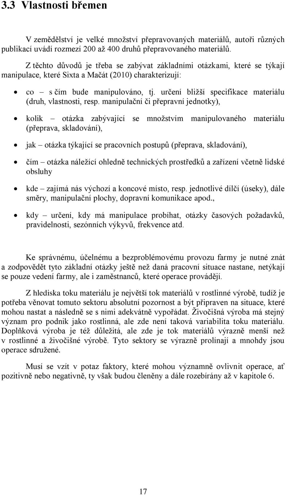 určení bližší specifikace materiálu (druh, vlastnosti, resp.