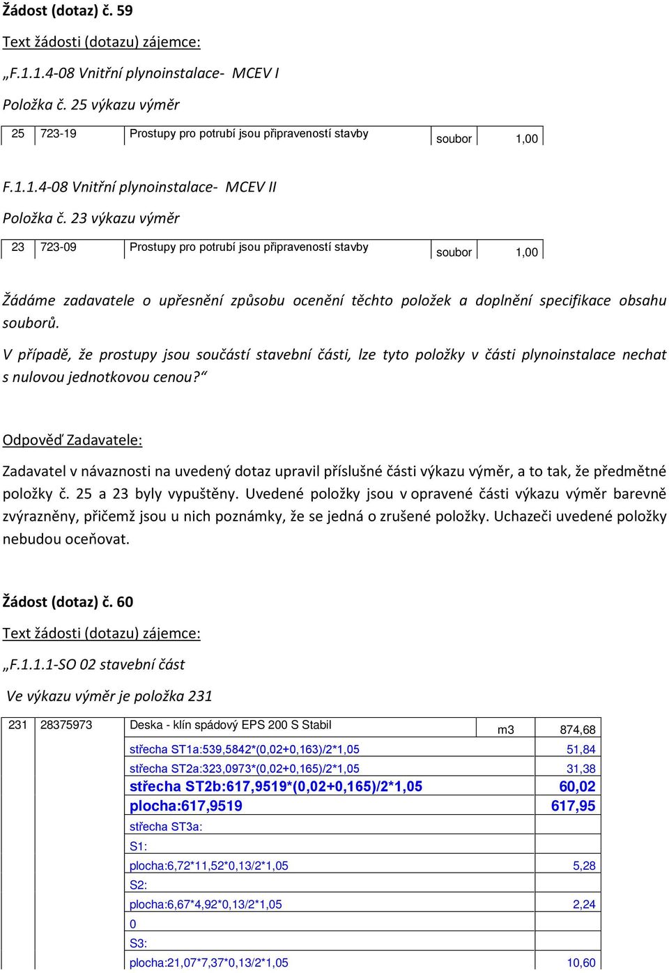 V případě, že prostupy jsou součástí stavební části, lze tyto položky v části plynoinstalace nechat s nulovou jednotkovou cenou?