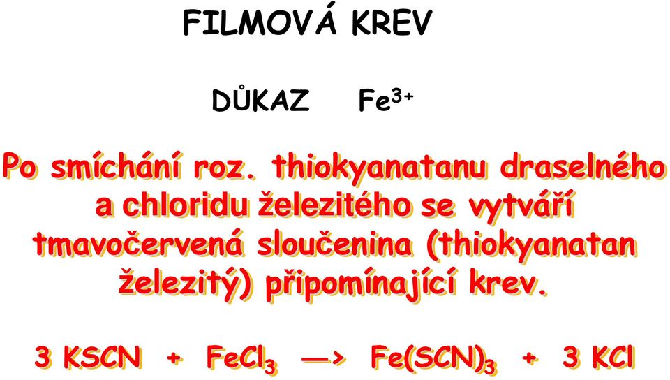 vytváří tmavočervená sloučenina (thiokyanatan(