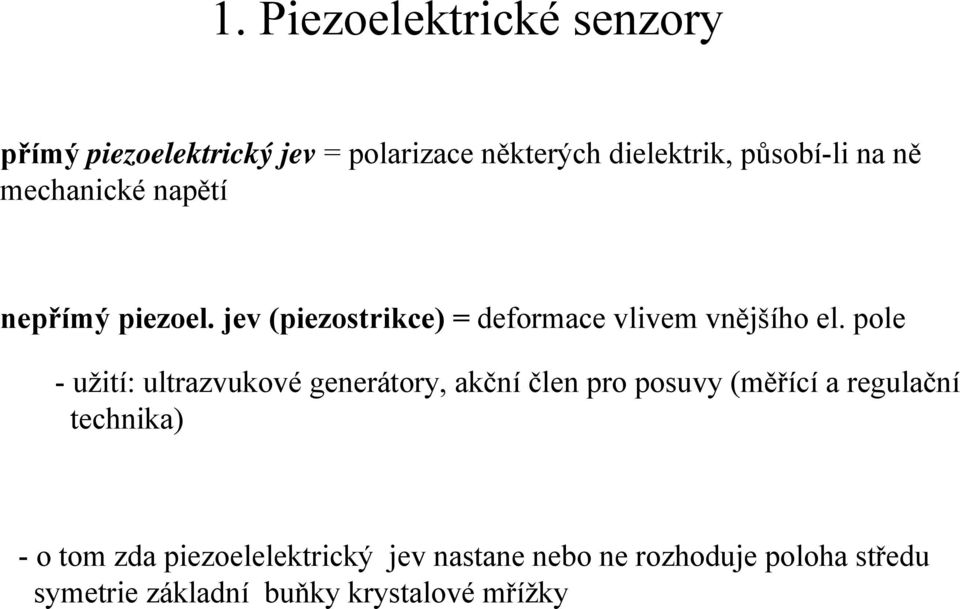 pole - užití: ultrazvukové generátory, akční člen pro posuvy (měřící a regulační technika) - o tom