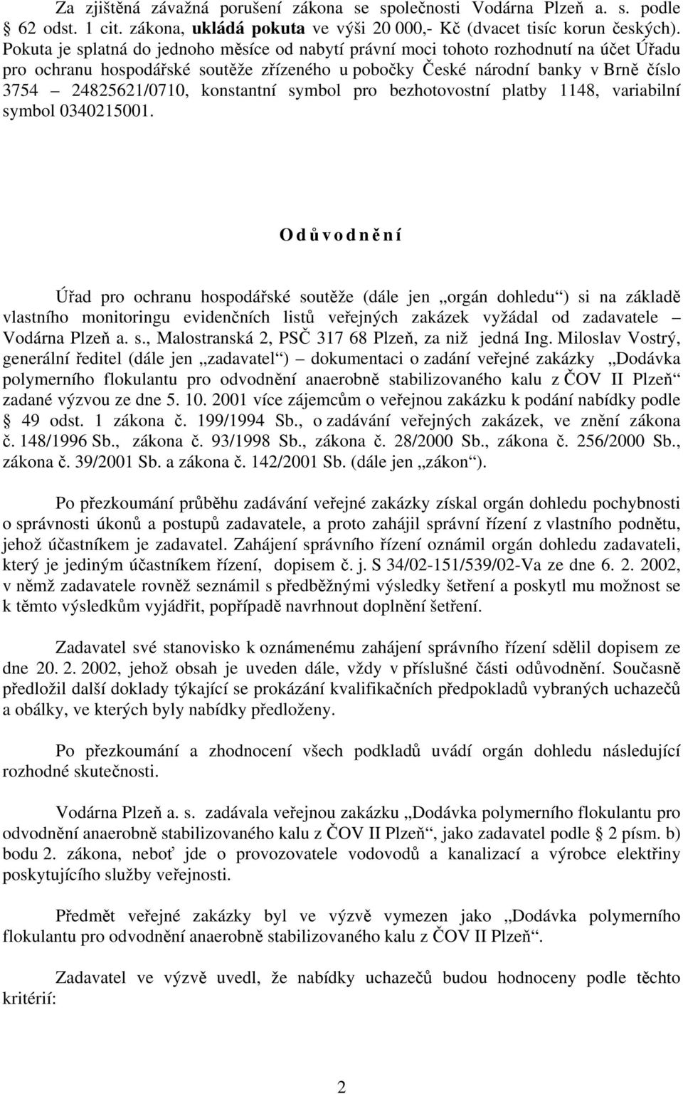 konstantní symbol pro bezhotovostní platby 1148, variabilní symbol 0340215001.