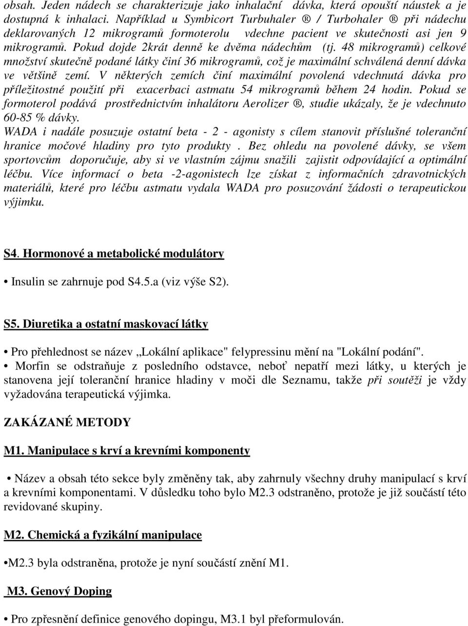 48 mikrogramů) celkové množství skutečně podané látky činí 36 mikrogramů, což je maximální schválená denní dávka ve většině zemí.