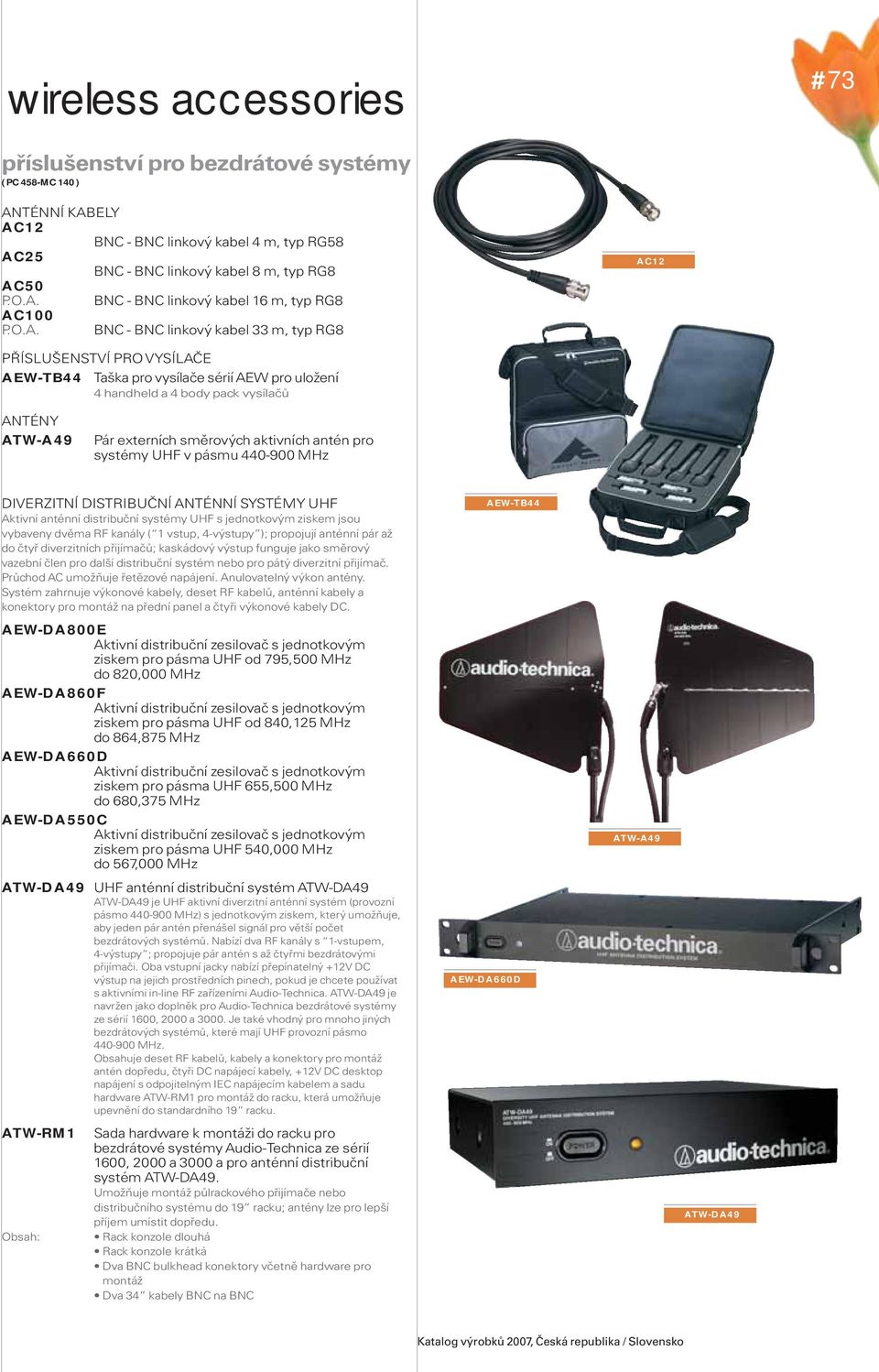 aktivních antén pro systémy UHF v pásmu 440-900 MHz DIVERZITNÍ DISTRIBUČNÍ ANTÉNNÍ SYSTÉMY UHF Aktivní anténní distribuční systémy UHF s jednotkovým ziskem jsou vybaveny dvěma RF kanály ( 1 vstup,