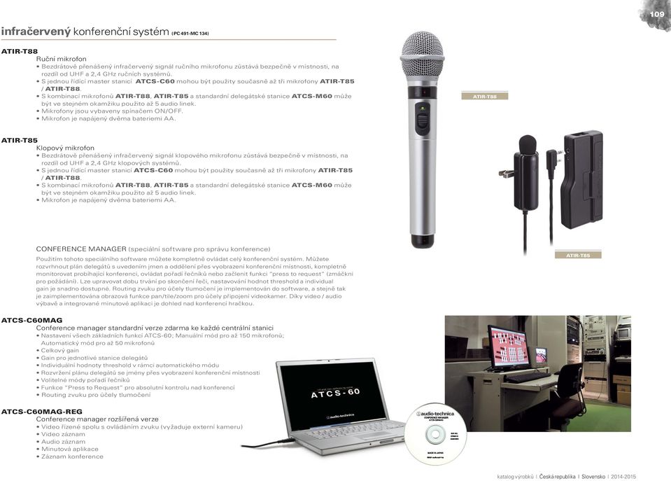 S kombinací mikrofonů ATIR-T88, ATIR-T85 a standardní delegátské stanice ATCS-M60 může být ve stejném okamžiku použito až 5 audio linek. Mikrofony jsou vybaveny spínačem ON/OFF.