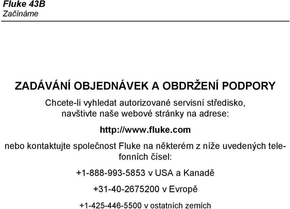 com nebo kontaktujte společnost Fluke na některém z níže uvedených telefonních