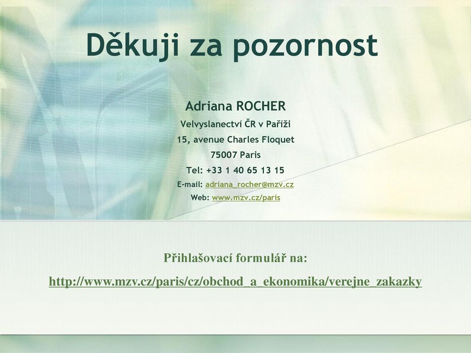adriana_rocher@mzv.cz Web: www.mzv.cz/paris Přihlašovací formulář na: http://www.