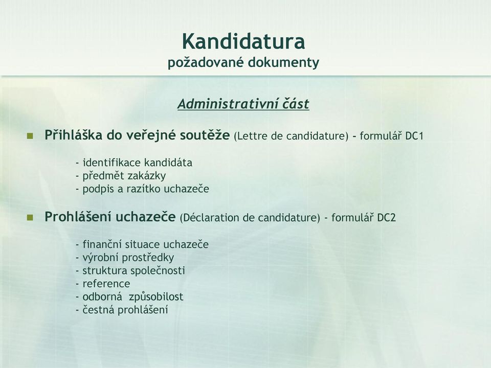 uchazeče Prohlášení uchazeče (Déclaration de candidature) - formulář DC2 - finanční situace