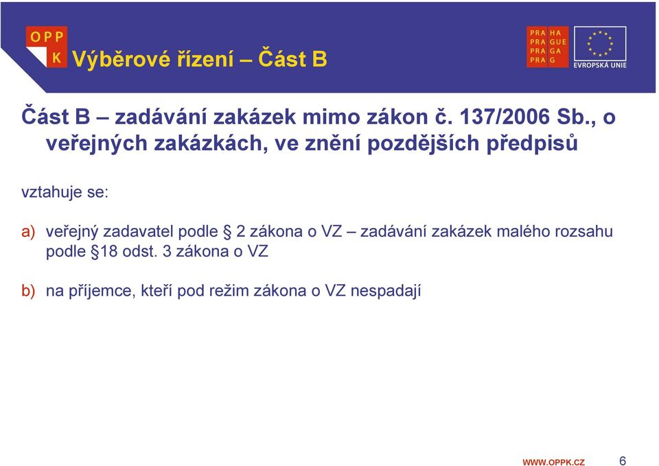 veřejný zadavatel podle 2 zákona o VZ zadávání zakázek malého rozsahu