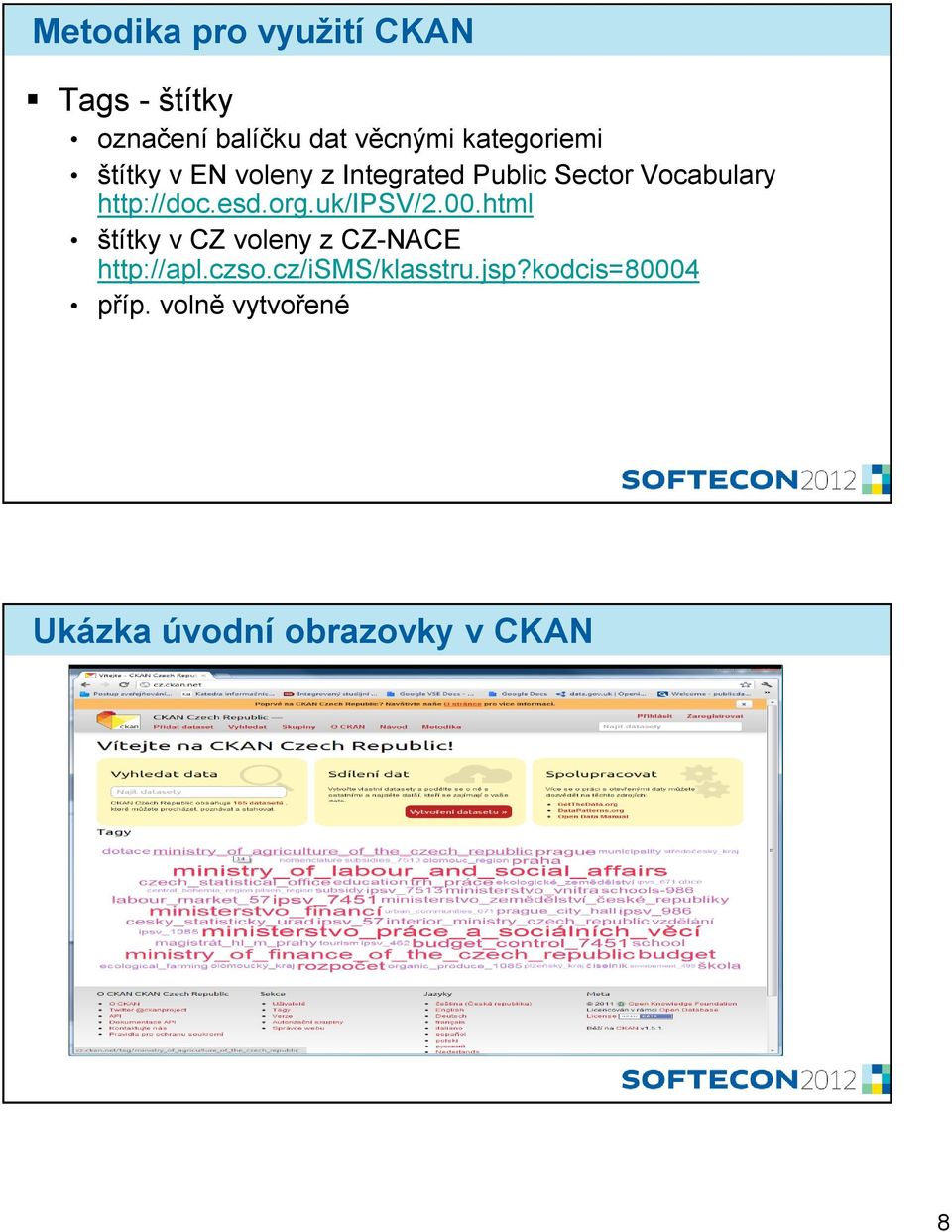 http://doc.esd.org.uk/ipsv/2.00.html štítky v CZ voleny z CZ-NACE http://apl.