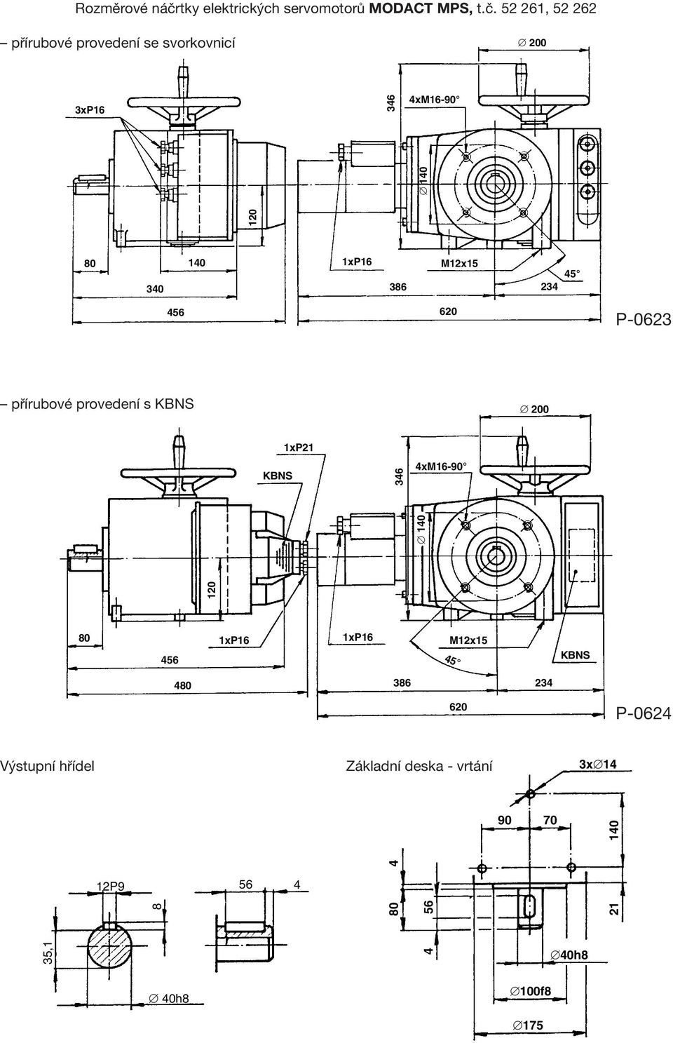 52 261, 52 262 přírubové provedení se svorkovnicí 200 3xP16 346 4xM16-90 140 80 140 340 1xP16 386
