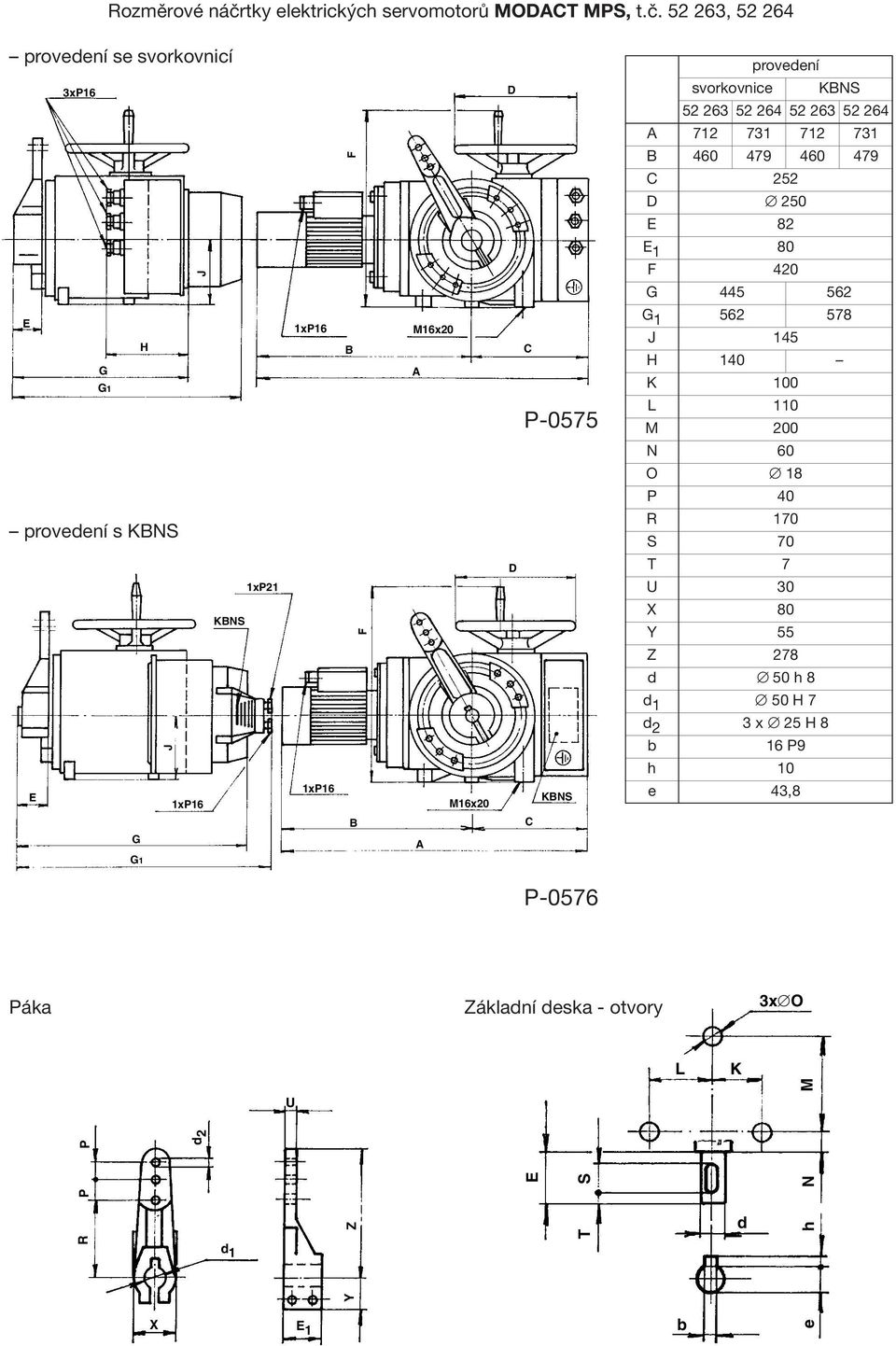 52 263, 52 264 provedení se svorkovnicí 3xP16 E H G G1 provedení s KNS J J E 1xP16 G 1xP21 KNS F 1xP16 F 1xP16 M16x20 M16x20 D C P-0575 D KNS