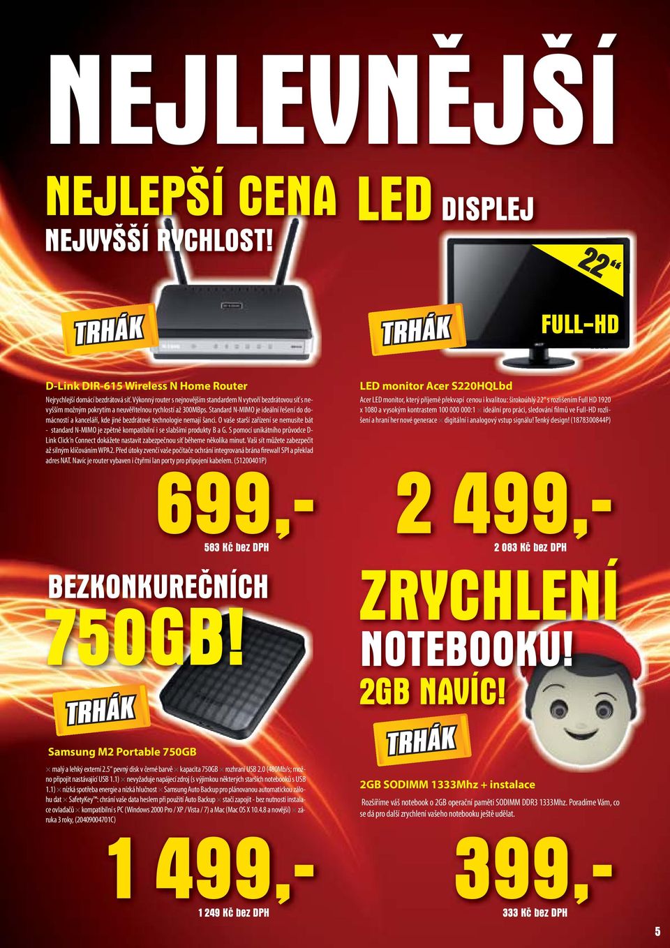 Standard N-MIMO je ideální řešení do domácností a kanceláří, kde jiné bezdrátové technologie nemají šanci.