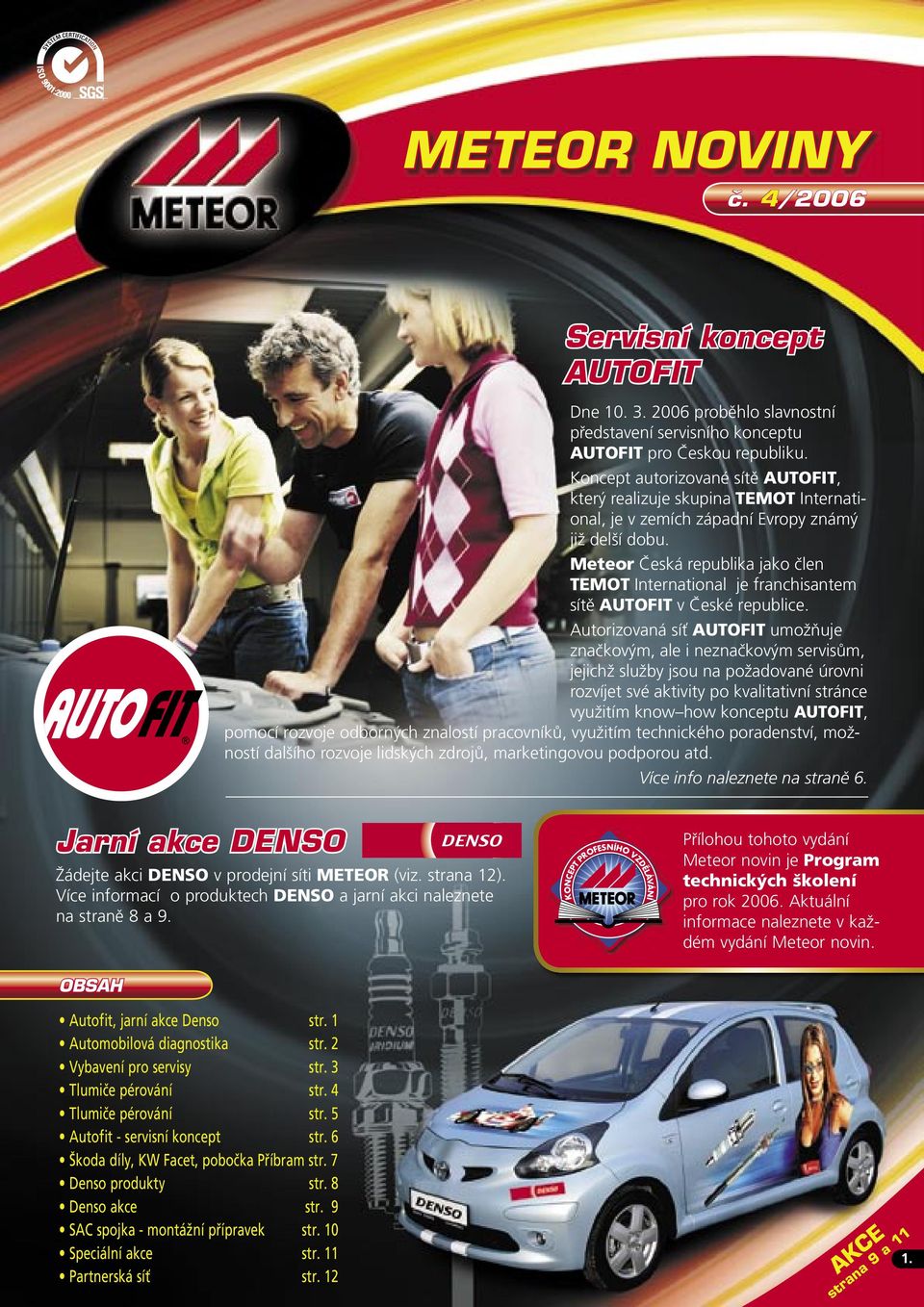 Meteor Česká republika jako člen TEMOT International je franchisantem sítě AUTOFIT v České republice.