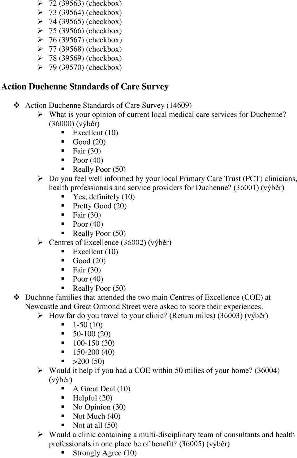 (36000) (výběr) Fair (30) Poor (40) Really Poor (50) Do you feel well informed by your local Primary Care Trust (PCT) clinicians, health professionals and service providers for Duchenne?